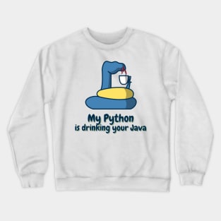 my python is drinking your java Crewneck Sweatshirt